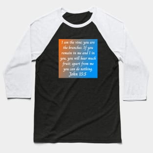 Bible Verse John 15:5 Baseball T-Shirt